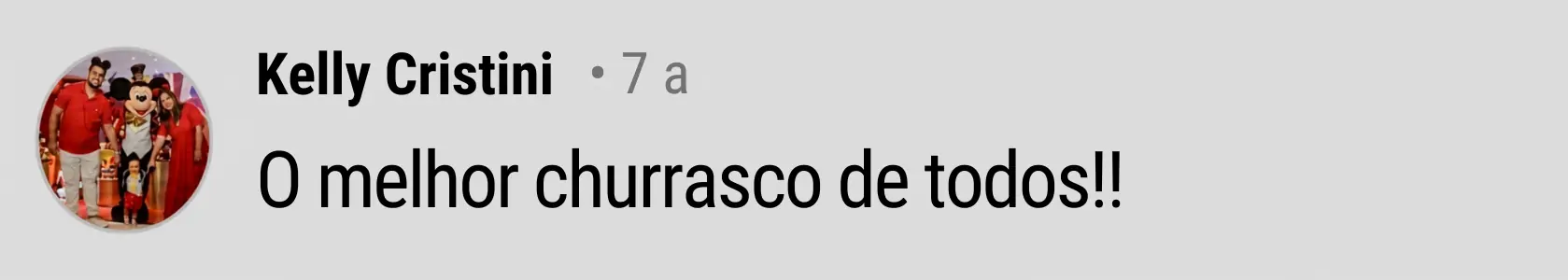 Comentário da cliente Kelly Cristini: O melhor churrasco de todos